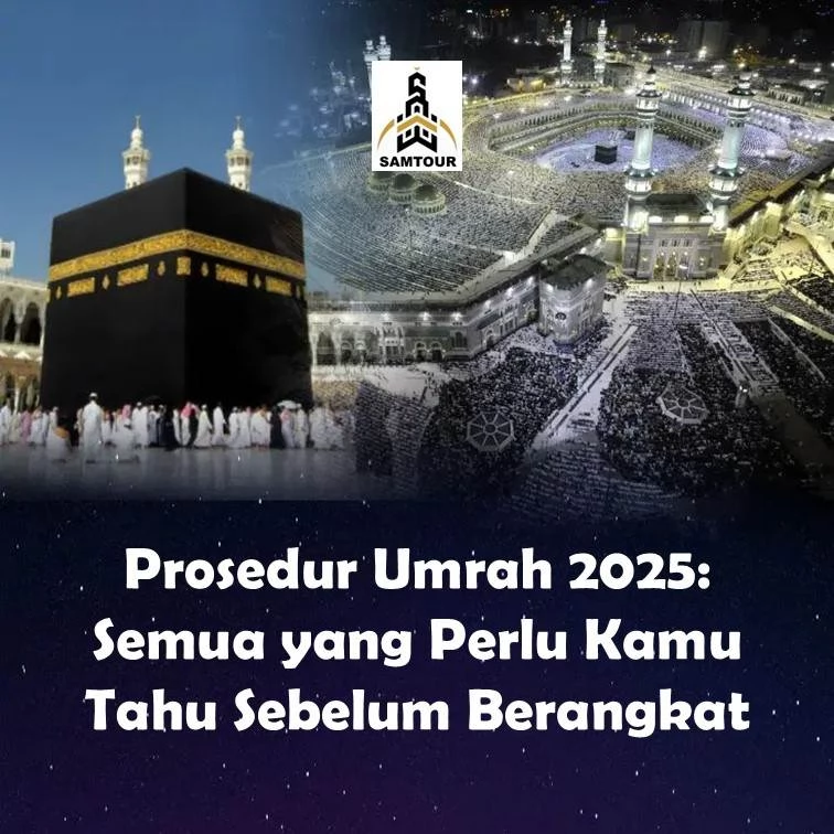 Prosedur Umrah 2025: Semua yang Perlu Kamu Tahu Sebelum Berangkat